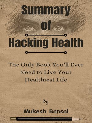 cover image of Summary of Hacking Health the Only Book You'll Ever Need to Live Your Healthiest Life   by  Mukesh Bansal